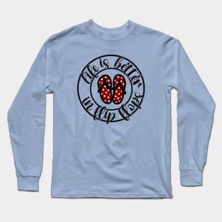 life is better in flip flops Long Sleeve T-Shirt